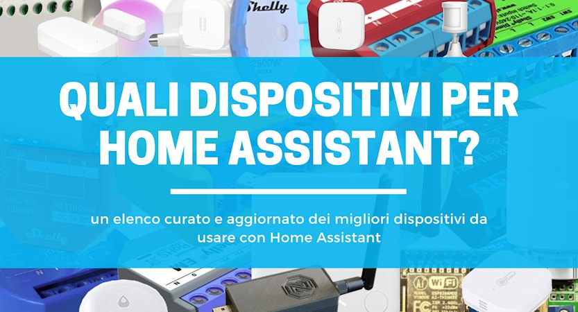 Al momento stai visualizzando Quali dispositivi per Home Assistant?