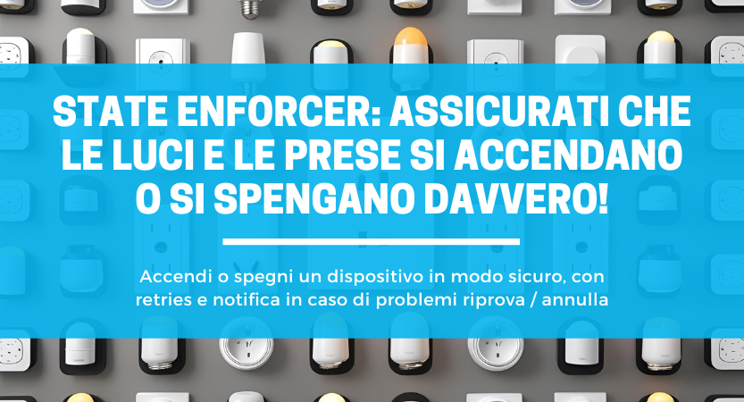 Scopri di più sull'articolo State Enforcer: assicurati che le luci e le prese si accendano o si spengano davvero!